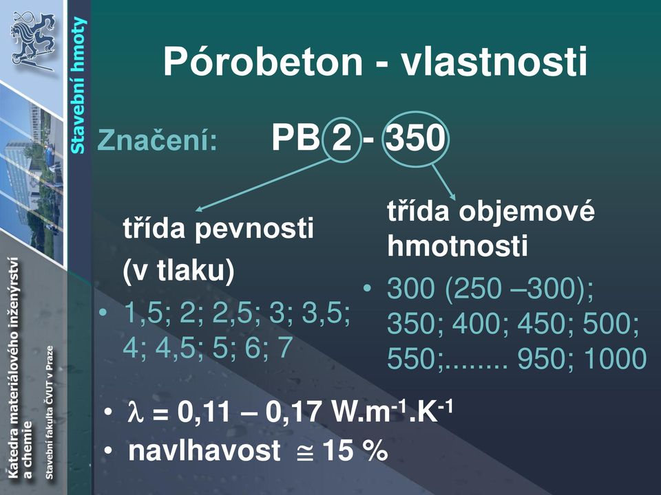 7 třída objemové hmotnosti 300 (250 300); 350; 400;