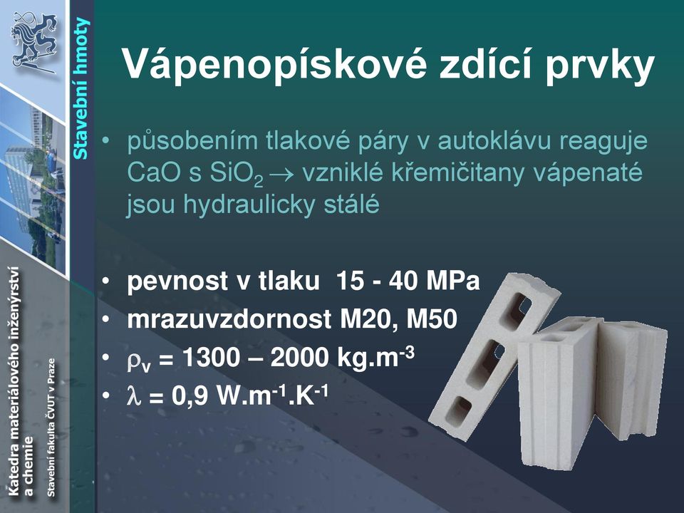 vápenaté jsou hydraulicky stálé pevnost v tlaku 15-40