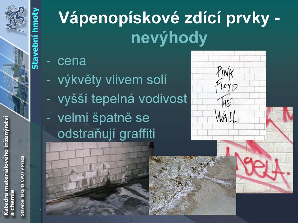 nevýhody - vyšší tepelná