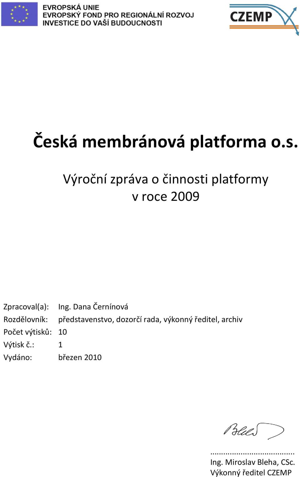 výkonný ředitel, archiv Počet výtisků: 10 Výtisk č.