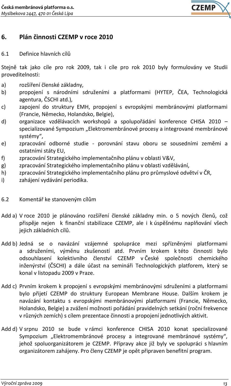 platformami (HYTEP, ČEA, Technologická agentura, ČSCHI atd.