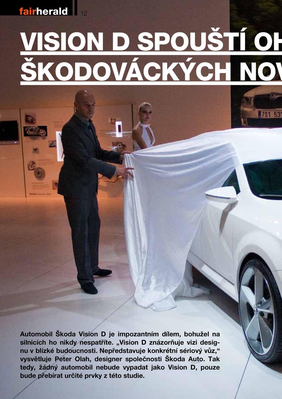 Nepředstavuje konkrétní sériový vůz, vysvětluje Peter Olah, designer společnosti Škoda Auto.