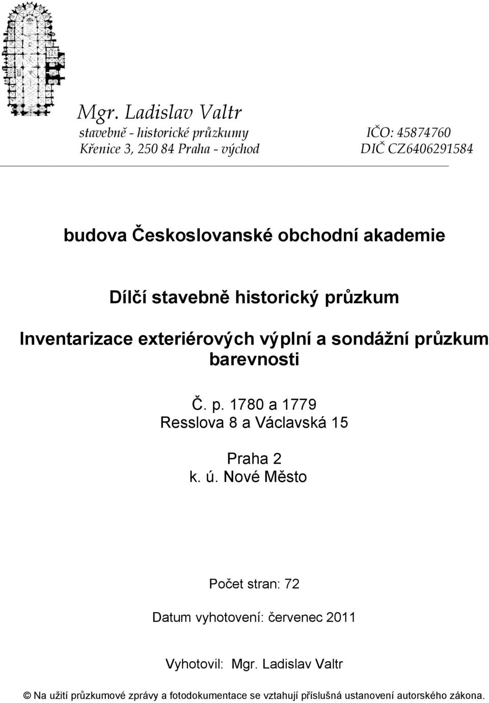 barevnosti Č. p. 1780 a 1779 Resslova 8 a Václavská 15 Praha 2 k. ú.