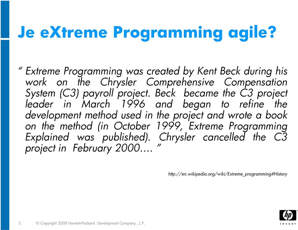 Beck became the C3 project leader in March 1996 and began to refine the development method used in the project and wrote a book on