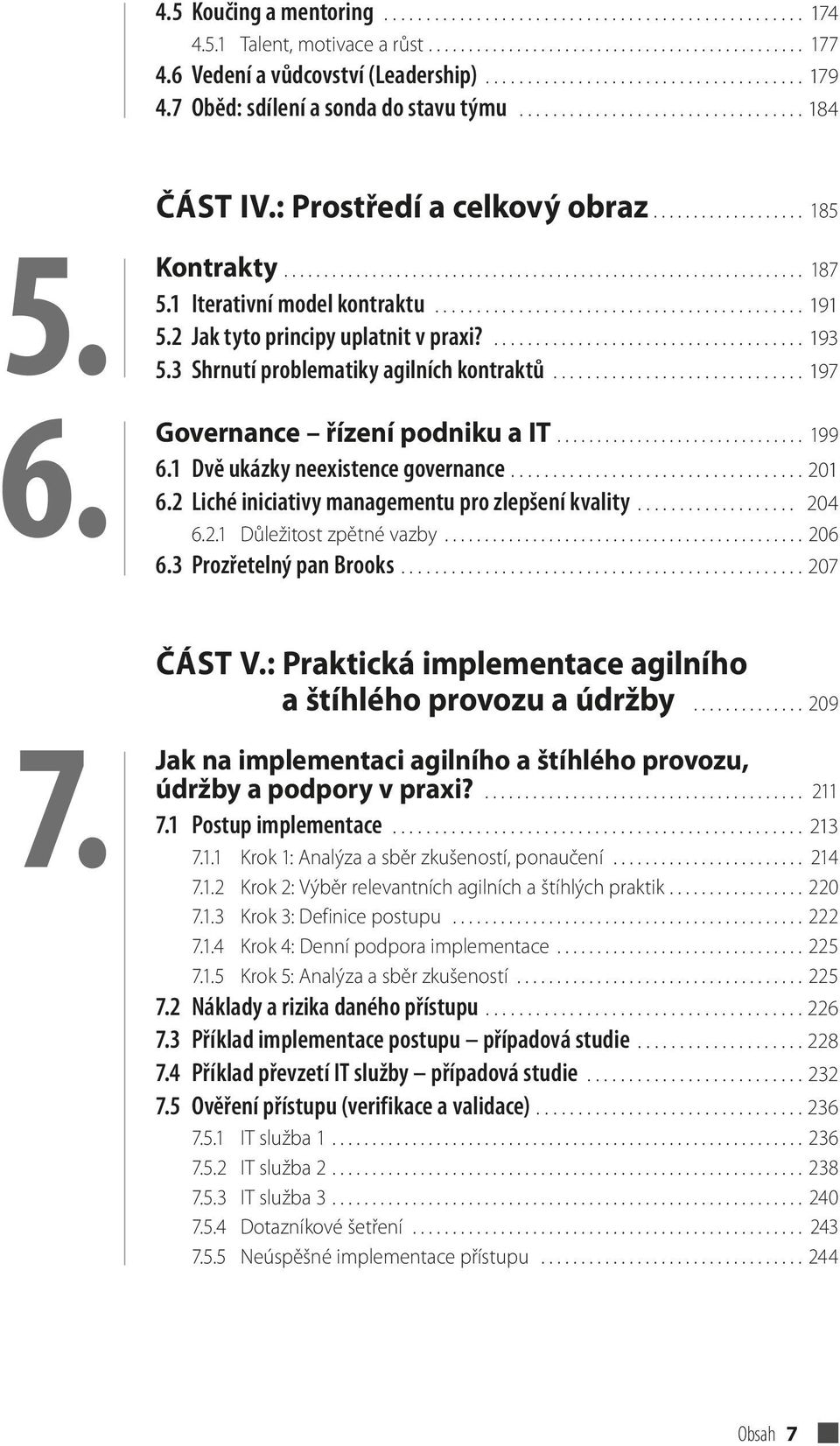 ................................................................ 187 5.1 Iterativní model kontraktu............................................ 191 5.2 Jak tyto principy uplatnit v praxi?..................................... 193 5.