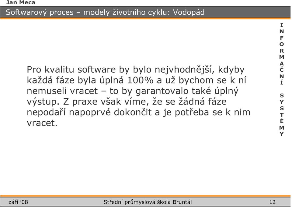 vracet t by garantval také úplný výstup.