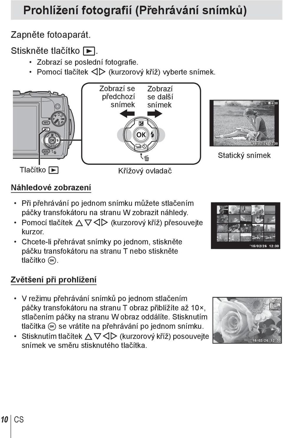 transfokátoru na stranu W zobrazit náhledy. Pomocí tlačítek FGHI (kurzorový kříž) přesouvejte kurzor.