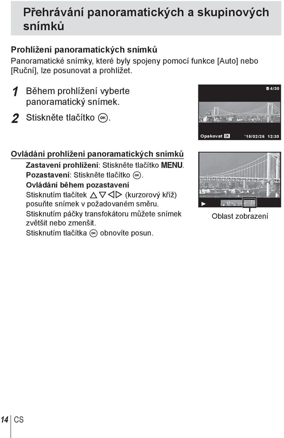 4/30 Opakovat OK 15/02/26 12:30 Ovládání prohlížení panoramatických snímků Zastavení prohlížení: Stiskněte tlačítko. Pozastavení: Stiskněte tlačítko A.