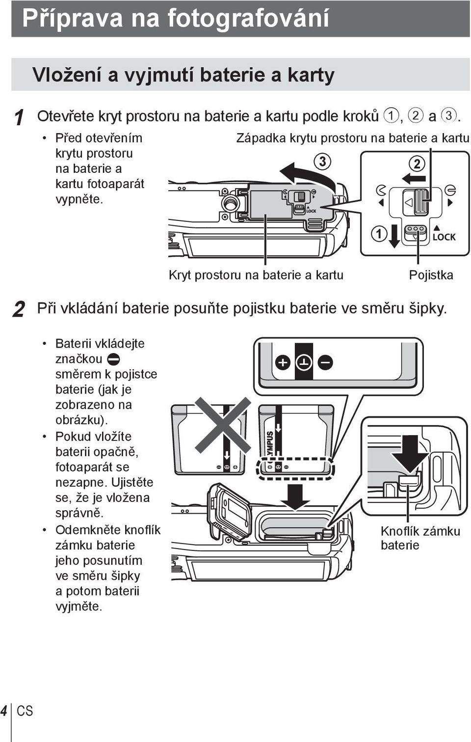 3 2 1 Kryt prostoru na baterie a kartu Pojistka 2 Při vkládání baterie posuňte pojistku baterie ve směru šipky.