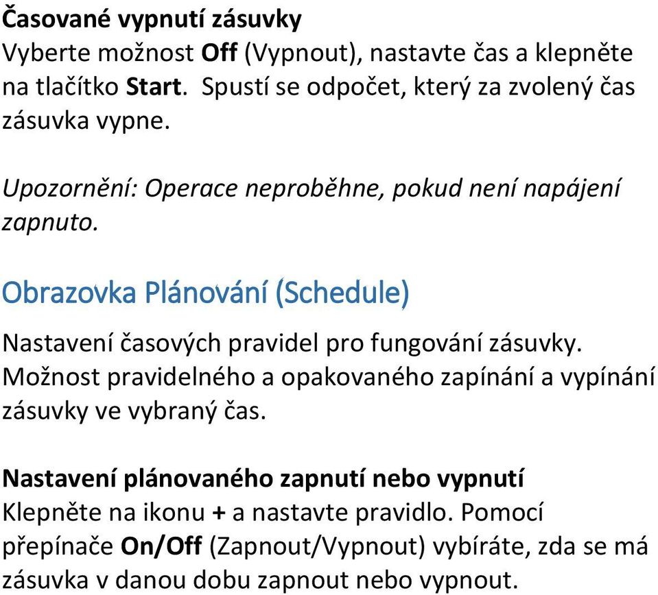 Obrazovka Plánování (Schedule) Nastavení časových pravidel pro fungování zásuvky.