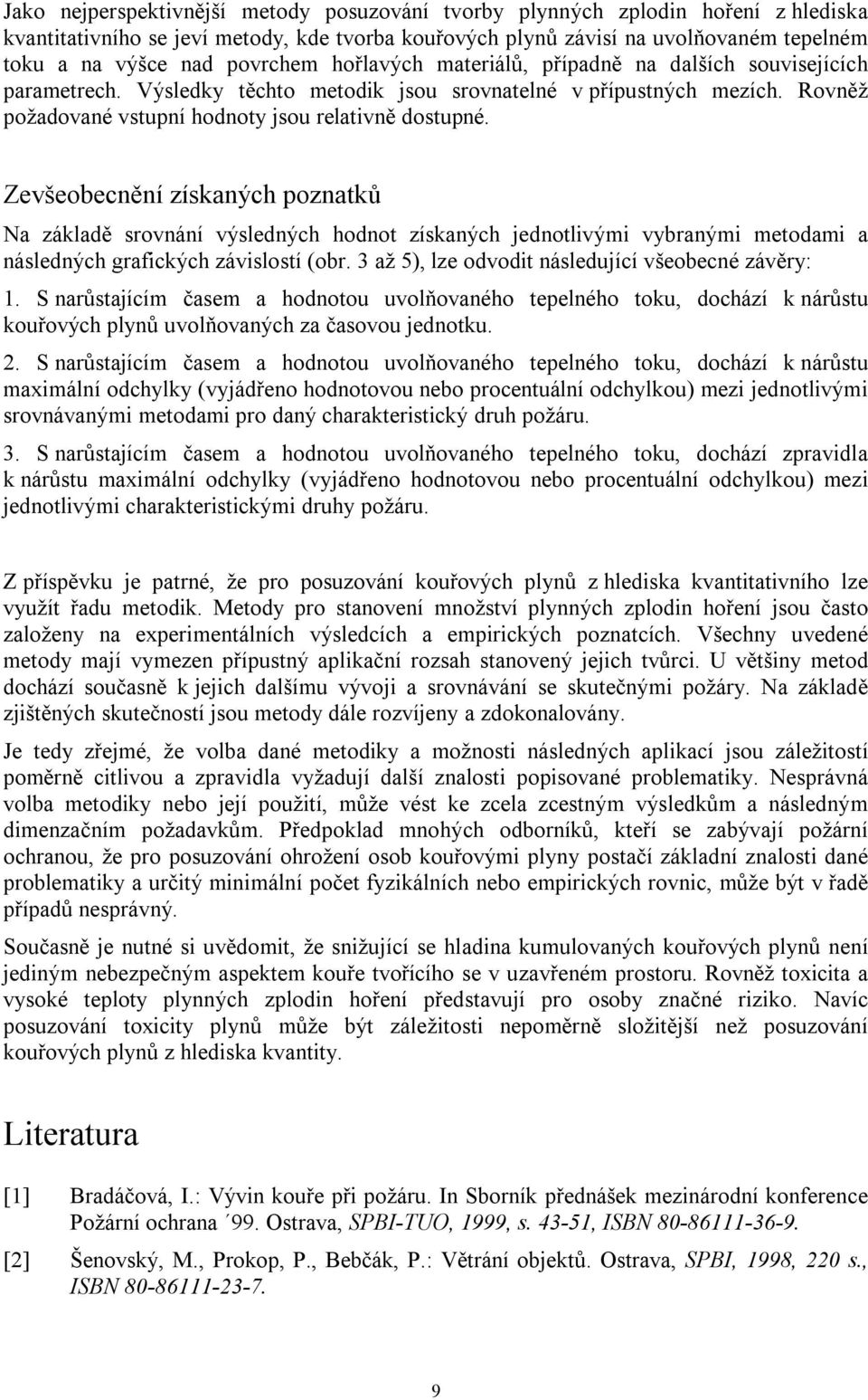 Zevšeobecnění získaných poznatků Na základě srovnání výsledných hodnot získaných jednotlivými vybranými metodami a následných grafických závislostí (obr.