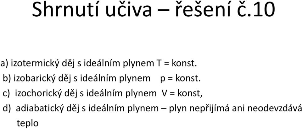 b) izobarický děj s ideálním plynem p = konst.