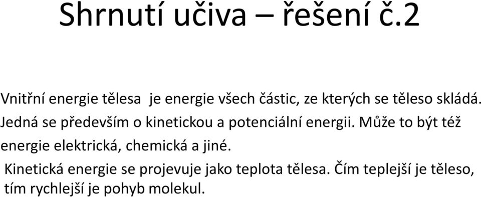 Jedná se především o kinetickou a potenciální energii.