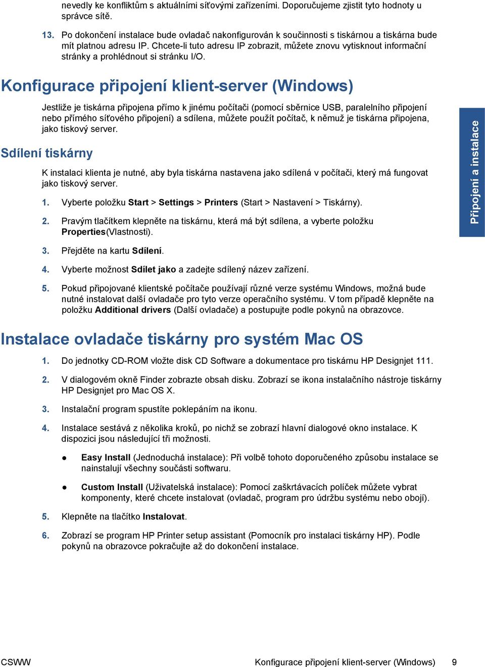 Chcete-li tuto adresu IP zobrazit, můžete znovu vytisknout informační stránky a prohlédnout si stránku I/O.