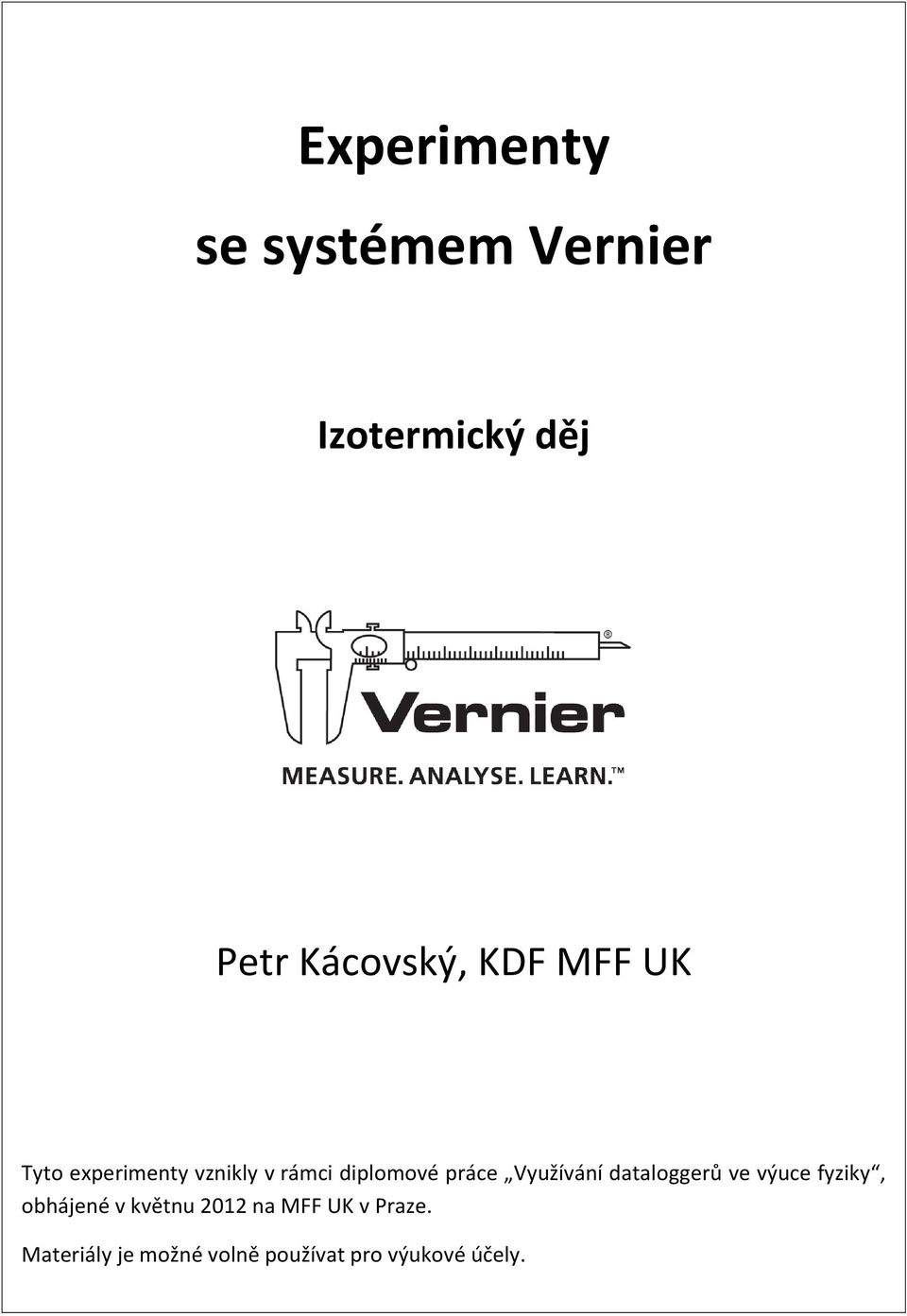 Využívání dataloggerů ve výuce fyziky, obhájené v květnu 2012