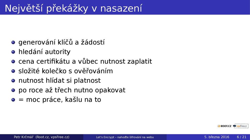 si platnost po roce až třech nutno opakovat = moc práce, kašlu na to Petr Krčmář