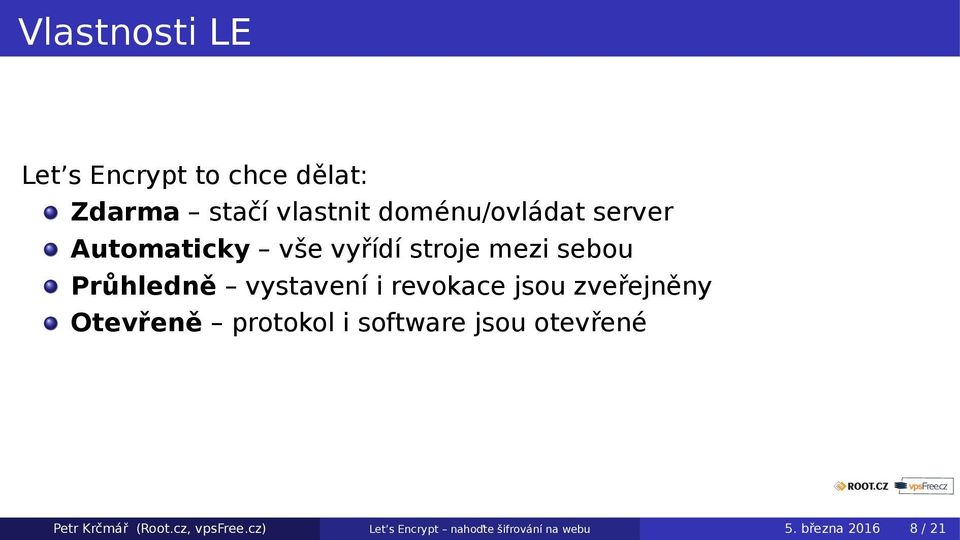 vystavení i revokace jsou zveřejněny Otevřeně protokol i software jsou