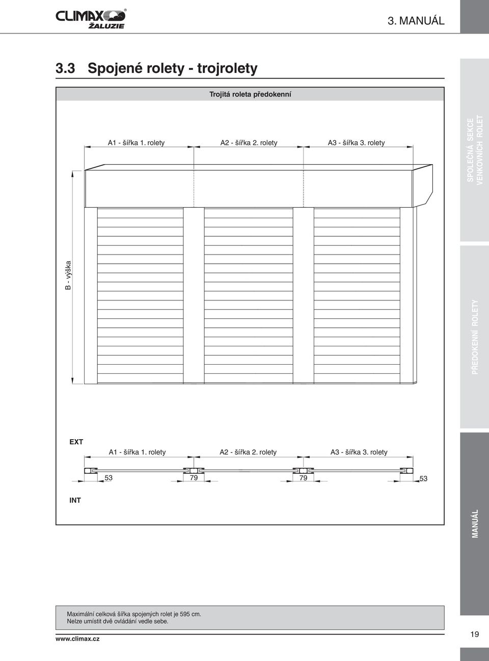 rolety A2 - šířka 2. rolety A3 - šířka 3. rolety B - výška EXT INT A1 - šířka 1. rolety A2 - šířka 2.