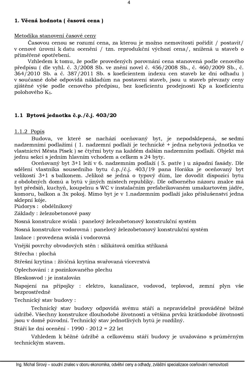 456/2008 Sb., č. 460/2009 Sb., č. 364/2010 Sb. a č. 387/2011 Sb.