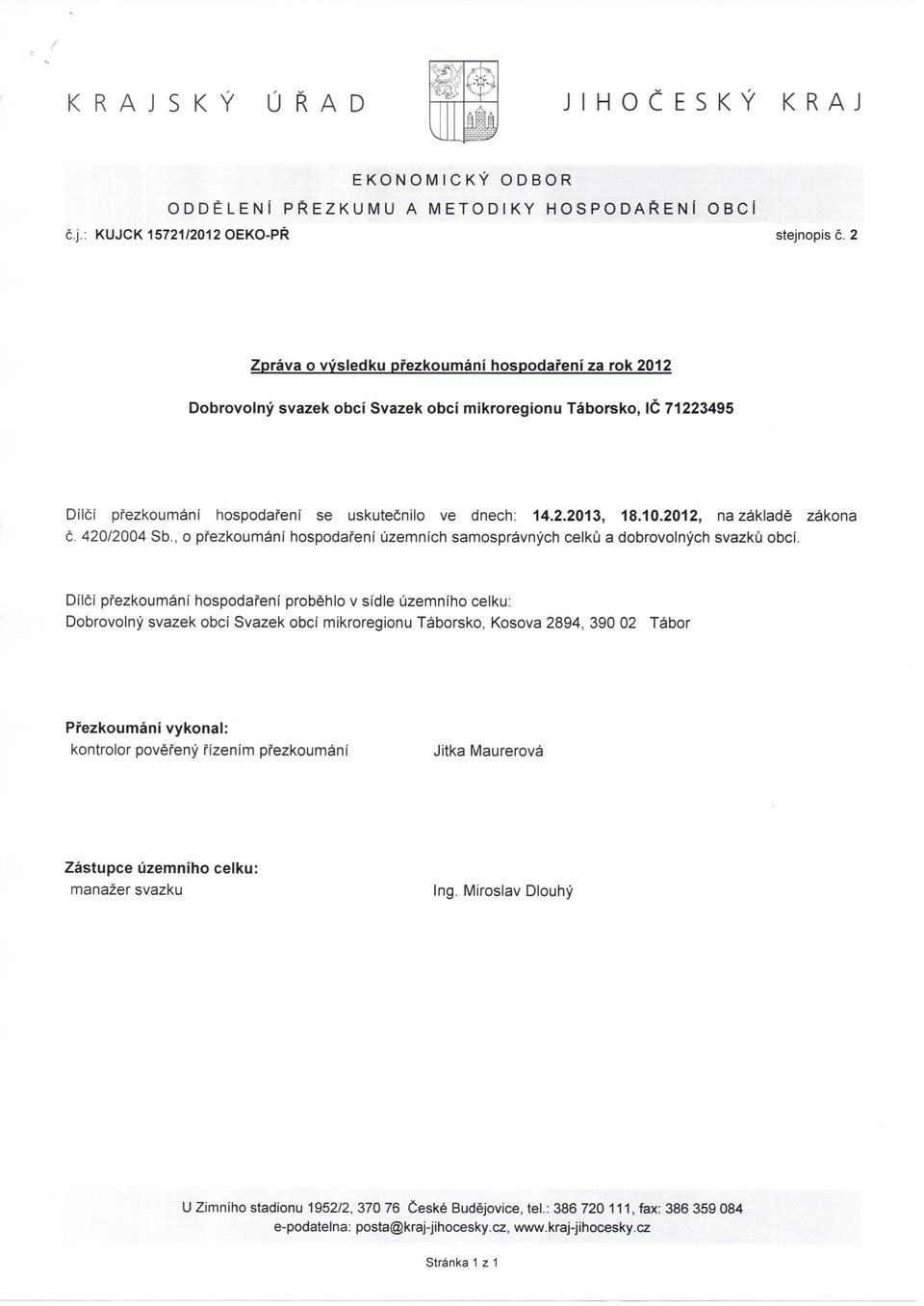 2012, na zaklade zakona c. 420/2004 Sb., o pfezkoumani hospodafeni uzemnich samospravnych celku a dobrovolnych svazku obci.