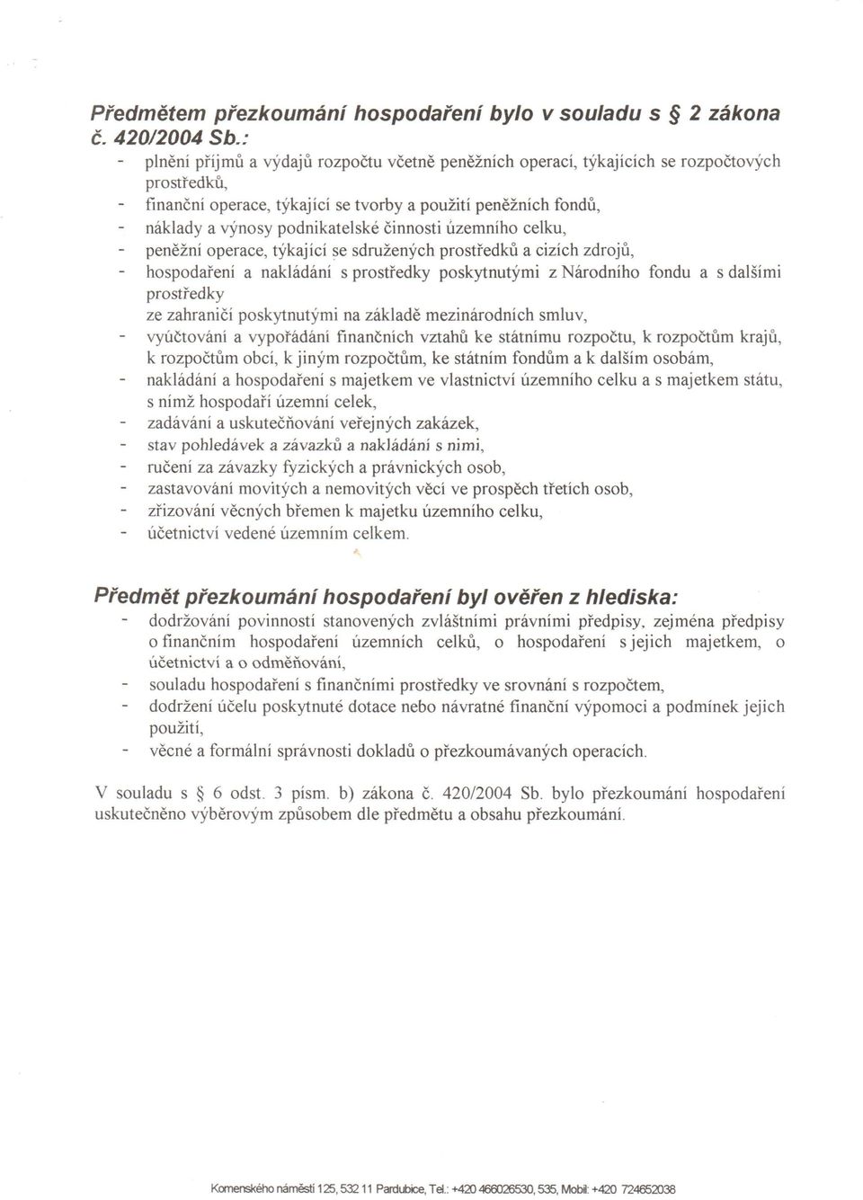 cinnosti uzemniho celku, penezni operace, tykajici se sdruzenych prostfedku a cizich zdroju, hospodareni a nakladani s prostredky poskytnutyrni z Narodniho fondu a s dalsimi prostredky ze zahranici