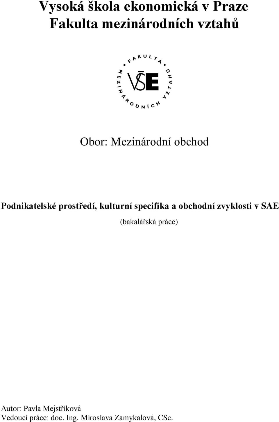 specifika a obchodní zvyklosti v SAE (bakalářská práce) Autor: