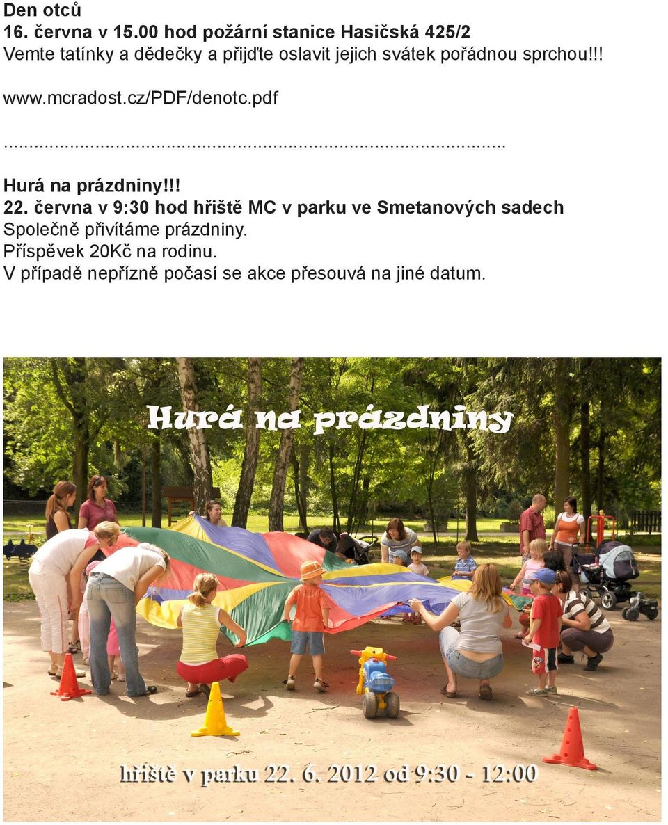 svátek pořádnou sprchou!!! www.mcradost.cz/pdf/denotc.pdf... Hurá na prázdniny!!! 22.