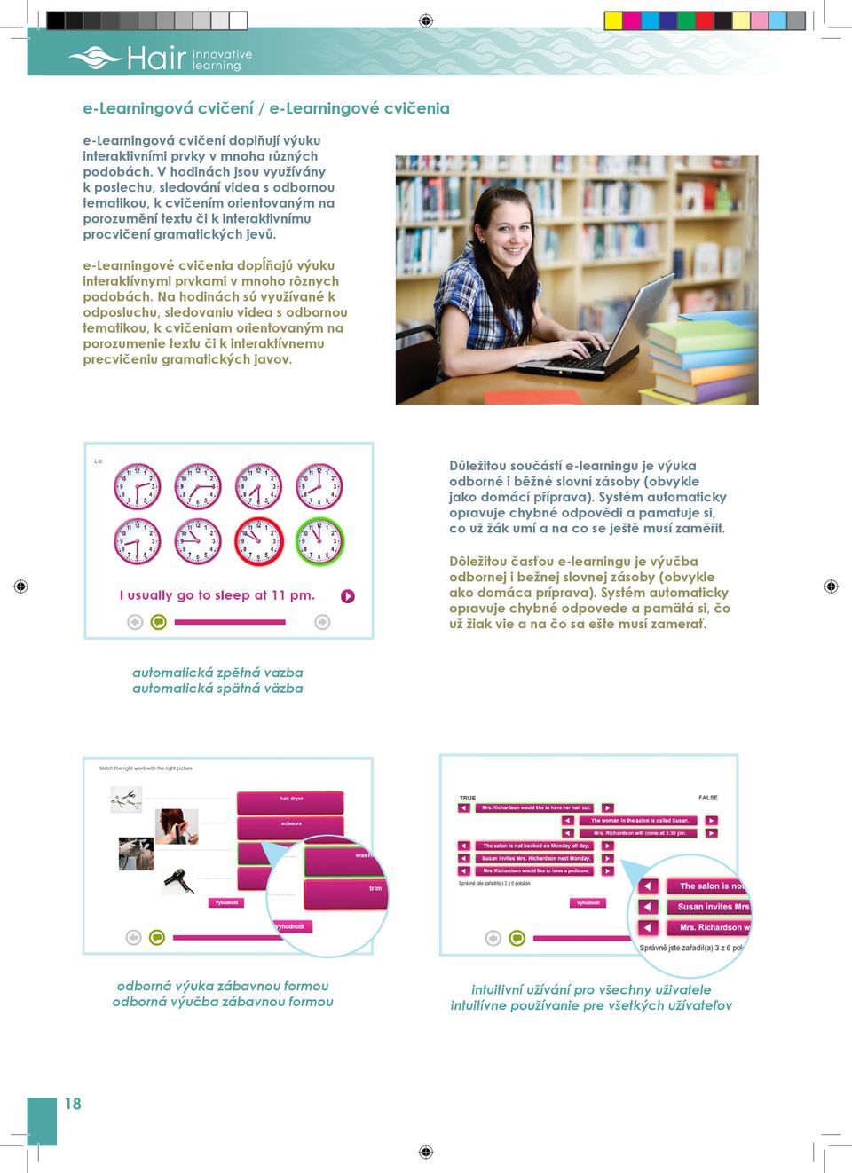 e-learningové cvičenia dopĺňajú výuku interaktívnymi prvkami v mnoho rôznych podobách.