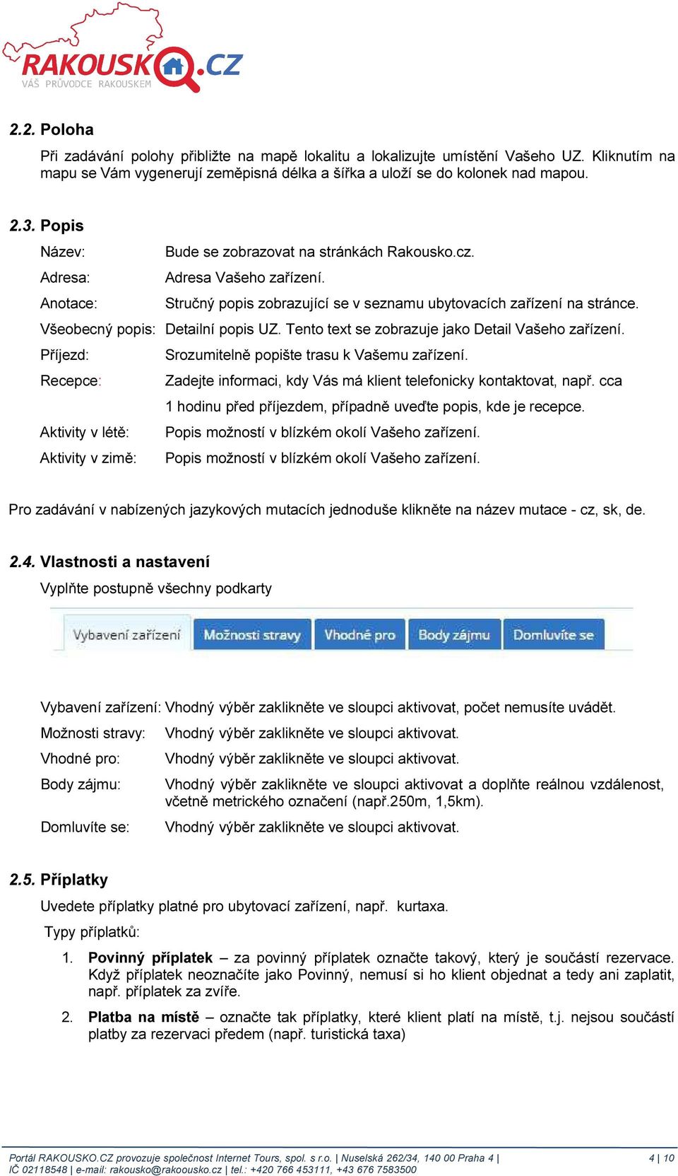 Všeobecný popis: Detailní popis UZ. Tento text se zobrazuje jako Detail Vašeho zařízení. Příjezd: Srozumitelně popište trasu k Vašemu zařízení.