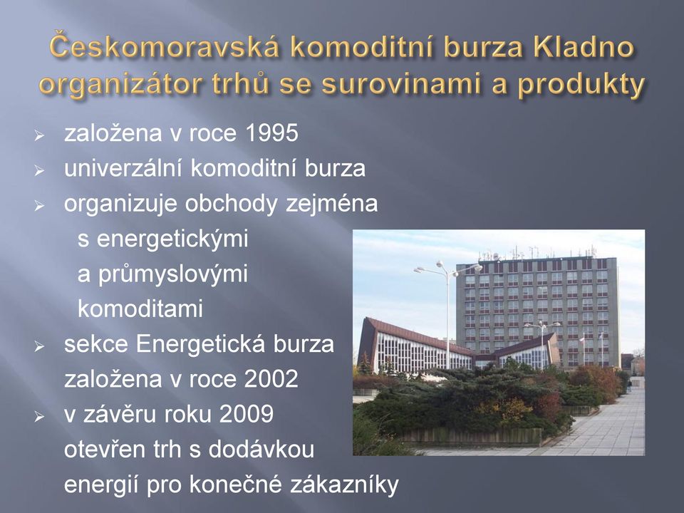 komoditami sekce Energetická burza založena v roce 2002 v