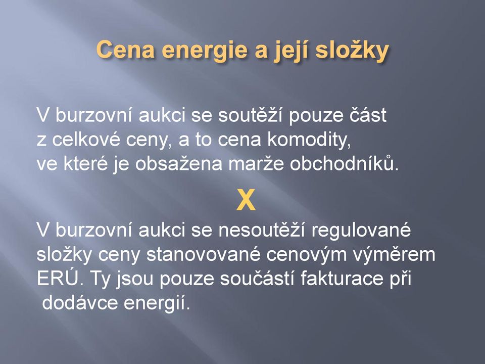 X V burzovní aukci se nesoutěží regulované složky ceny