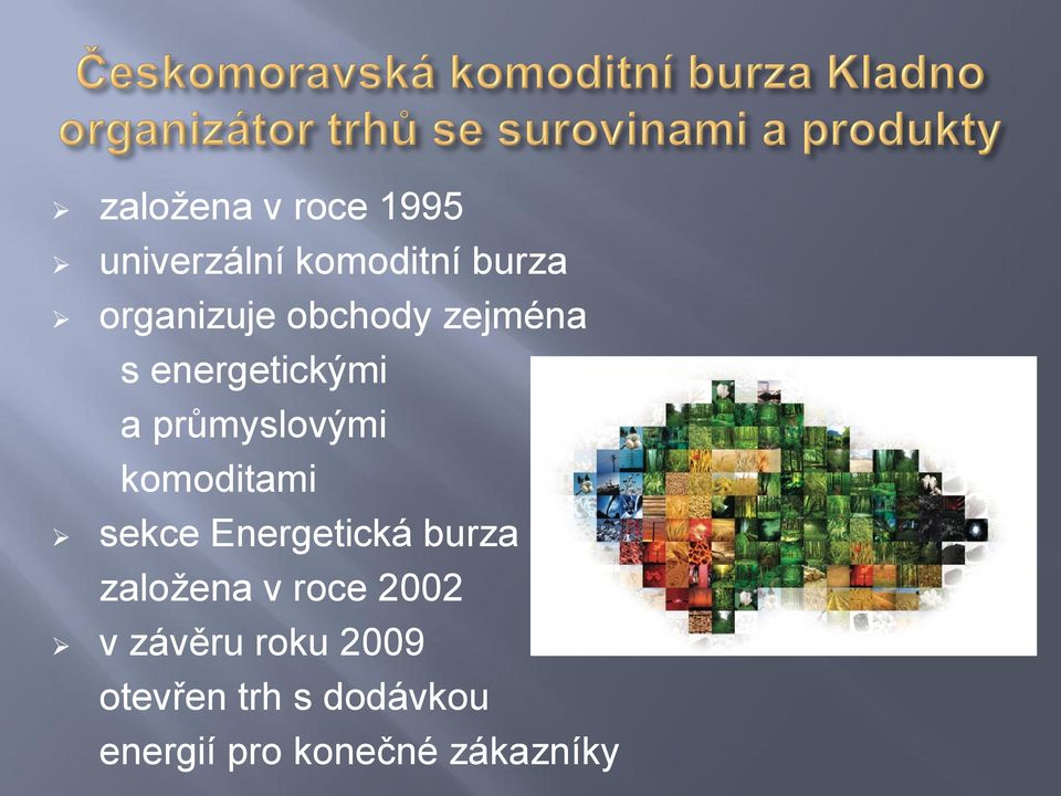 komoditami sekce Energetická burza založena v roce 2002 v