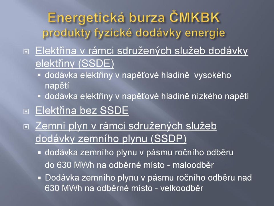 sdružených služeb dodávky zemního plynu (SSDP) dodávka zemního plynu v pásmu ročního odběru do 630 MWh na