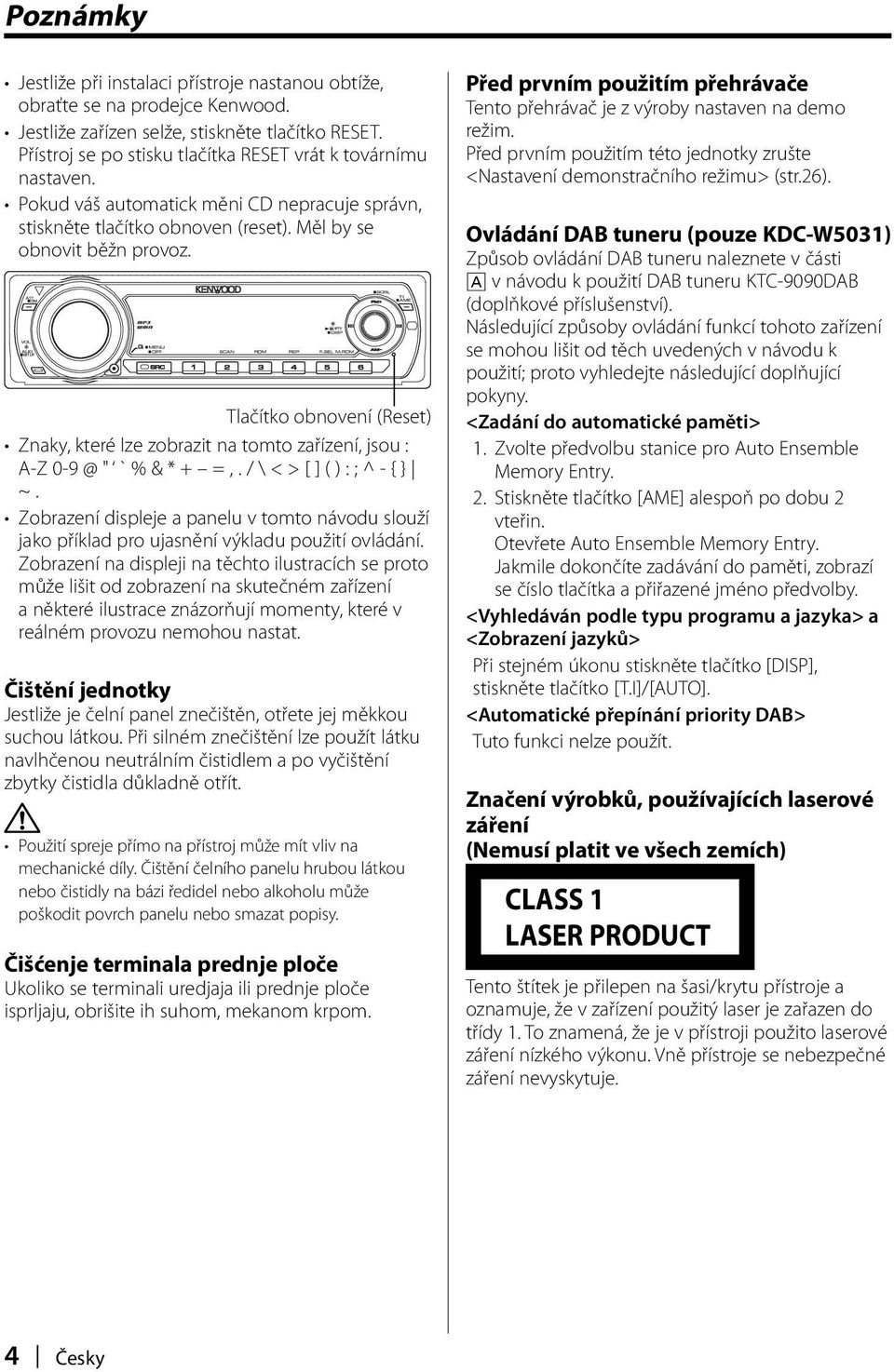 Tlačítko obnovení (Reset) Znaky, které lze zobrazit na tomto zařízení, jsou : A-Z 0-9 @ " ` % & * + =,. / \ < > [ ] ( ) : ; ^ - { } ~.