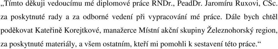 Dále bych chtěl poděkovat Kateřině Korejtkové, manažerce Místní akční skupiny