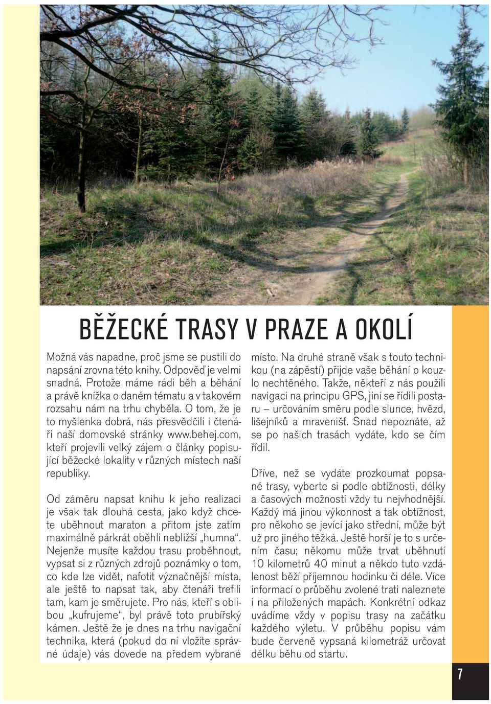 com, kteří projevili velký zájem o články popisující běžecké lokality v různých místech naší republiky.