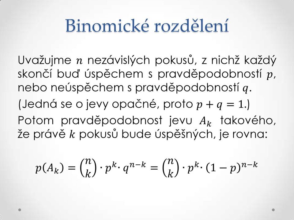 (Jedná se o jevy opačné, proto p + q = 1.