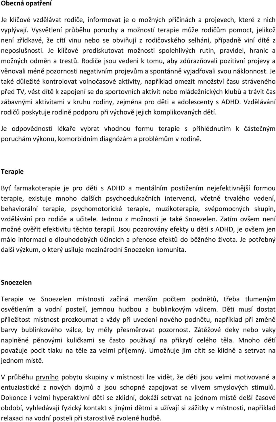 Je klíčové prodiskutovat možnosti spolehlivých rutin, pravidel, hranic a možných odměn a trestů.