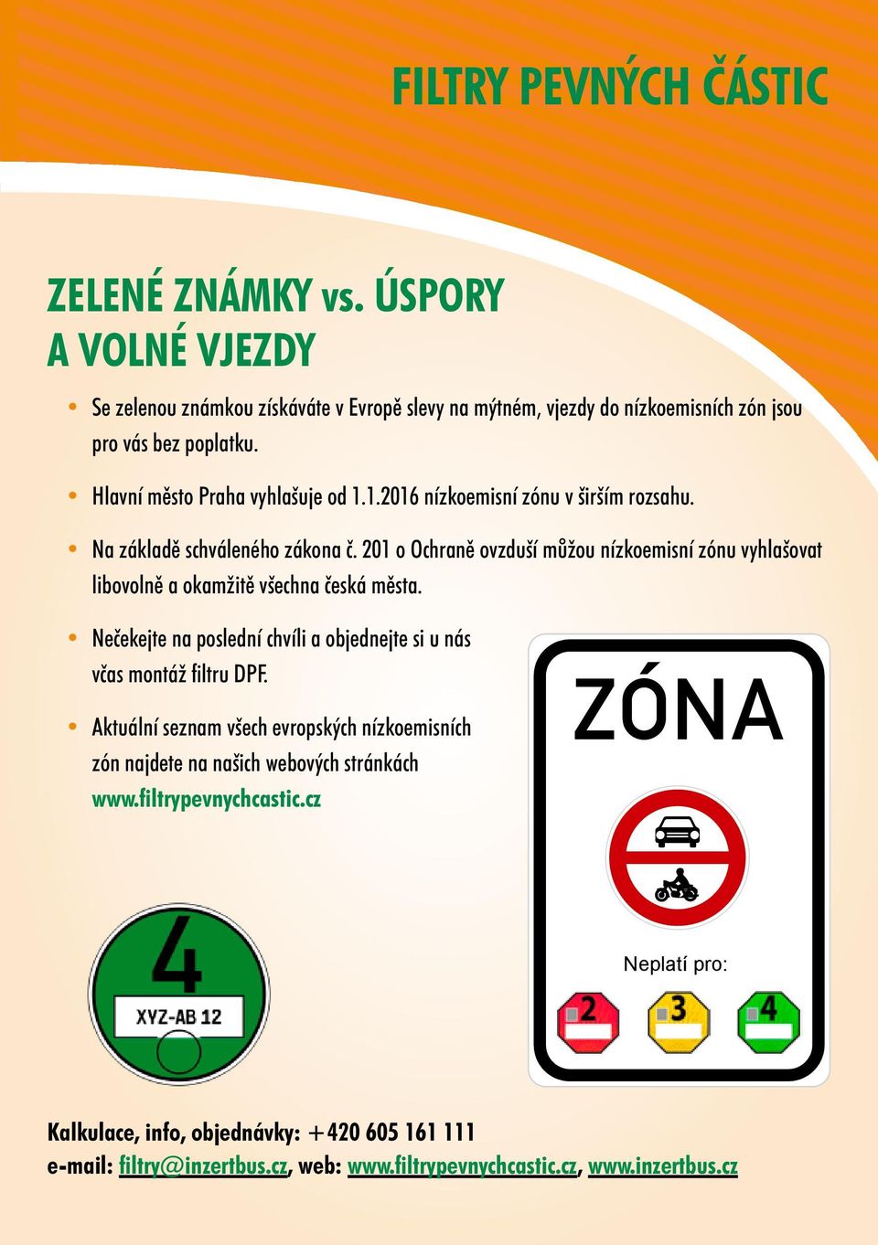 201 o Ochraně ovzduší můžou nízkoemisní zónu vyhlašovat libovolně a okamžitě všechna česká města. Nečekejte na poslední chvíli a objednejte si u nás včas montáž filtru DPF.