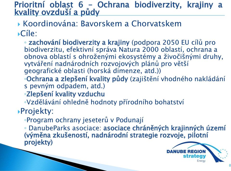 geografické oblasti (horská dimenze, atd.)) Ochrana a zlepšení kvality půdy (zajištění vhodného nakládání s pevným odpadem, atd.