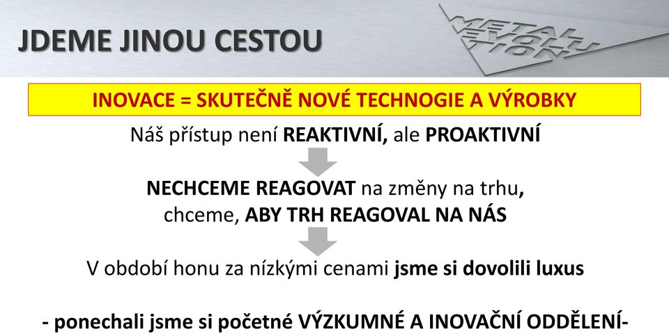 trhu, chceme, ABY TRH REAGOVAL NA NÁS V období honu za nízkými cenami