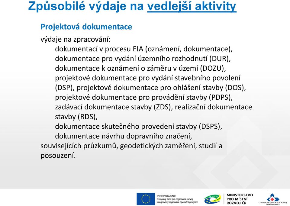 dokumentace pro ohlášení stavby (DOS), projektové dokumentace pro provádění stavby (PDPS), zadávací dokumentace stavby (ZDS), realizační dokumentace