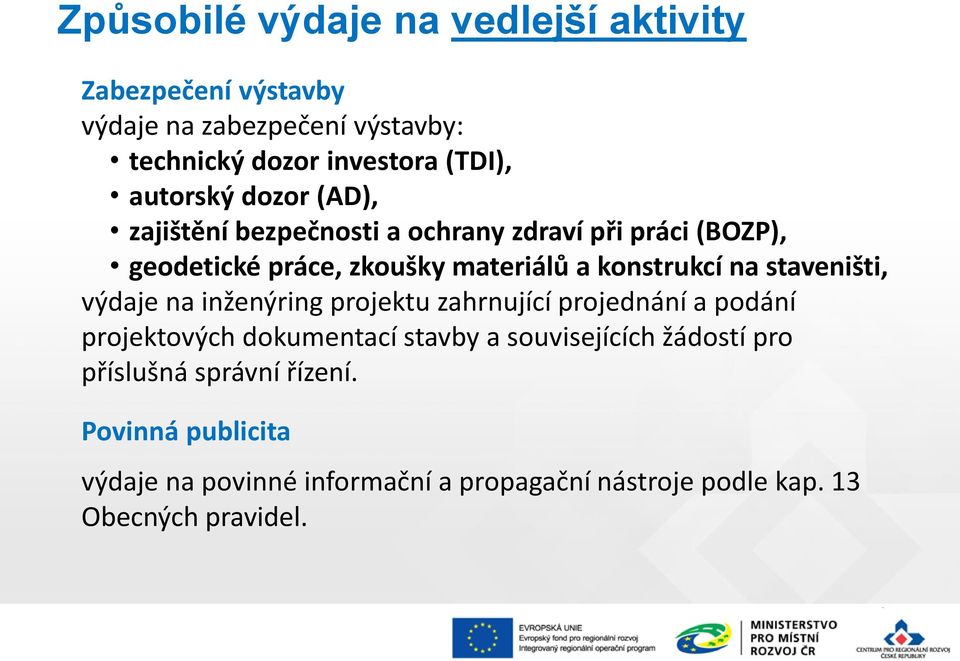 na staveništi, výdaje na inženýring projektu zahrnující projednání a podání projektových dokumentací stavby a souvisejících