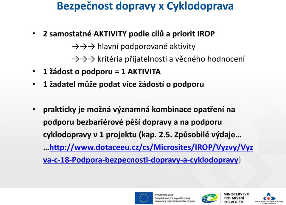 je možná významná kombinace opatření na podporu bezbariérové pěší dopravy a na podporu cyklodopravy v 1 projektu (kap. 2.