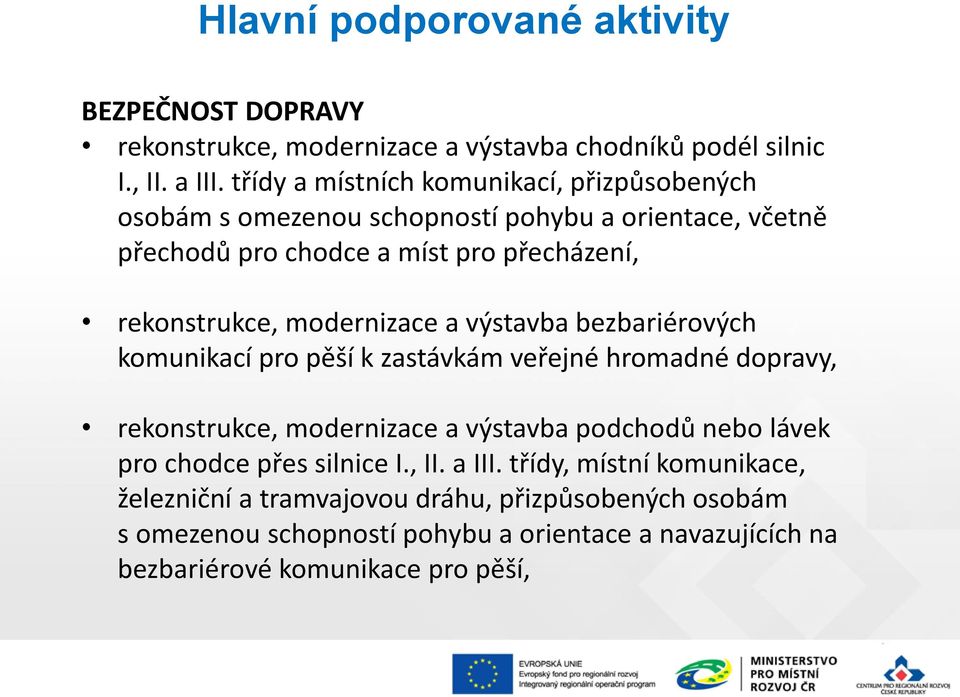 modernizace a výstavba bezbariérových komunikací pro pěší k zastávkám veřejné hromadné dopravy, rekonstrukce, modernizace a výstavba podchodů nebo lávek pro