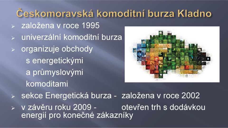 komoditami sekce Energetická burza - založena v roce 2002