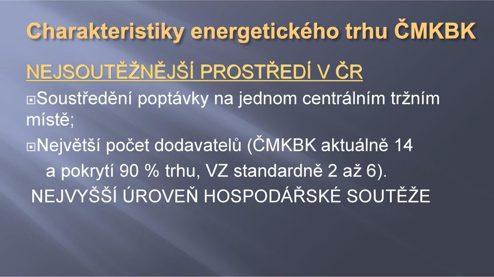 dodavatelů (ČMKBK aktuálně 14 a pokrytí 90 % trhu,