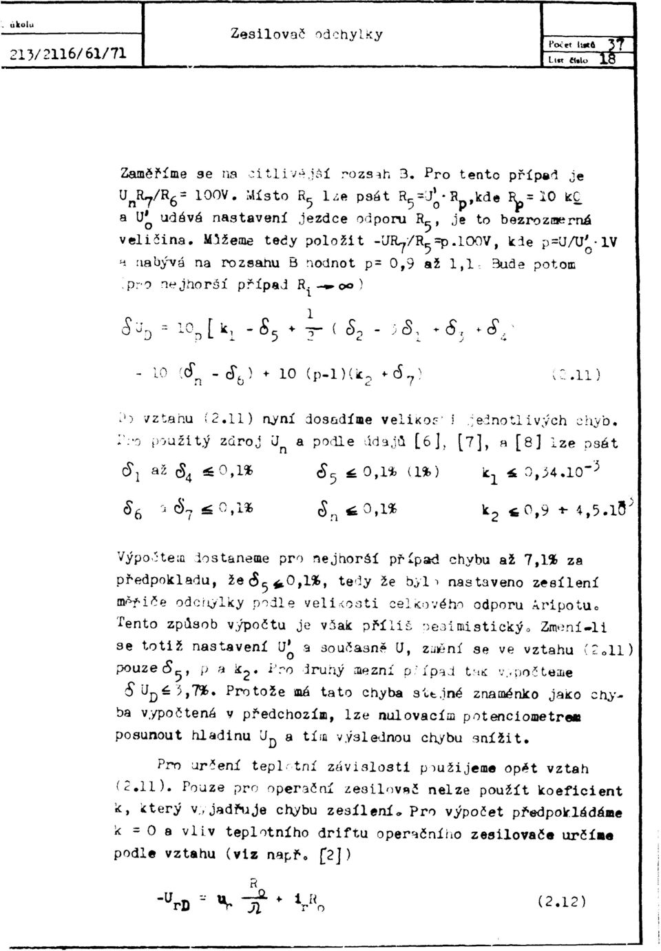 1O0V, kde p=u/u'-lv л nabývá na rozsahu В nodnot p= 0,9 až 1,1 [pro nejhorší případ R,-» o ) Bude potom S^D = 10 [ k 1 - «. ^- ( 5 0 - >< -. + á\ + á\ '2 - io (ď n. j b ) + io (p-i)(k 2 *á 7 ) u.