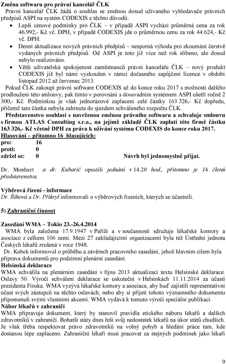 Od ASPI je toto již více než rok slíbeno, ale dosud nebylo realizováno.