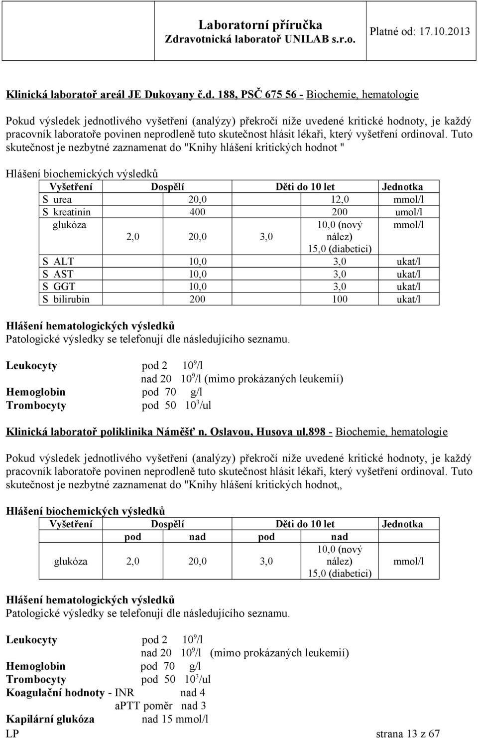 hlásit lékaři, který vyšetření ordinoval.